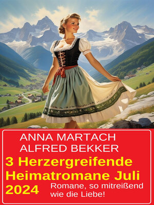 cover image of 3 Herzergreifende Heimatromane Juli 2024